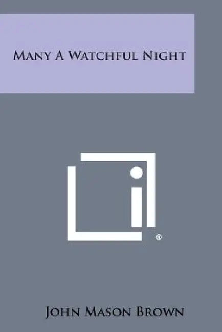 Many a Watchful Night by John Mason Brown