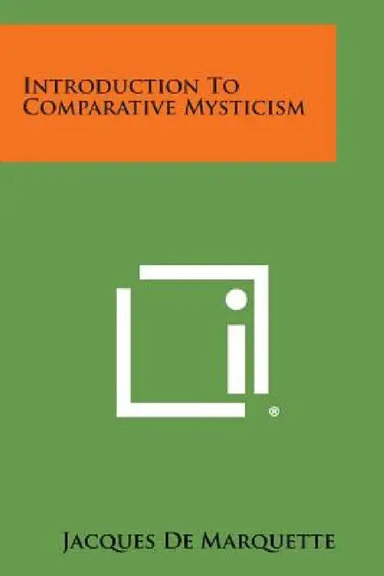 Introduction to Comparative Mysticism by Jacques De Marquette