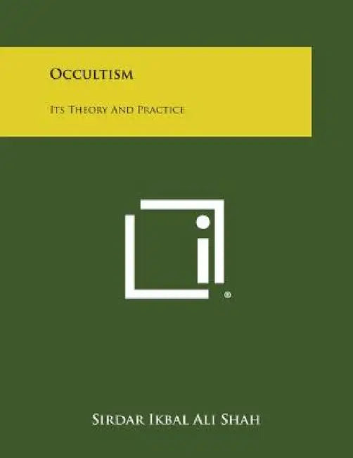 Occultism: Its Theory and Practice by Sirdar Ikbal Ali Shah