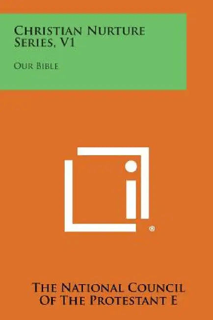 Christian Nurture Series, V1: Our Bible by The National Council of the Protestant E