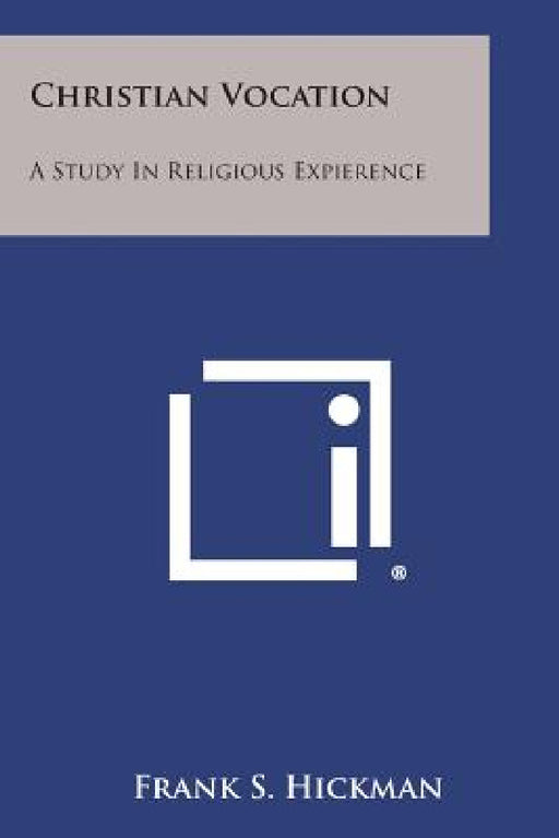 Christian Vocation: A Study in Religious Expierence by Frank S. Hickman
