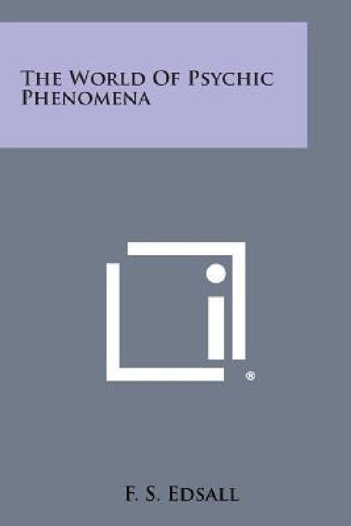 The World of Psychic Phenomena by F. S. Edsall