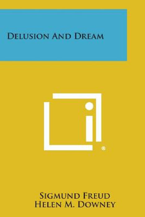 Delusion and Dream by Sigmund Freud, Helen M. Downey, G. Stanley Hall
