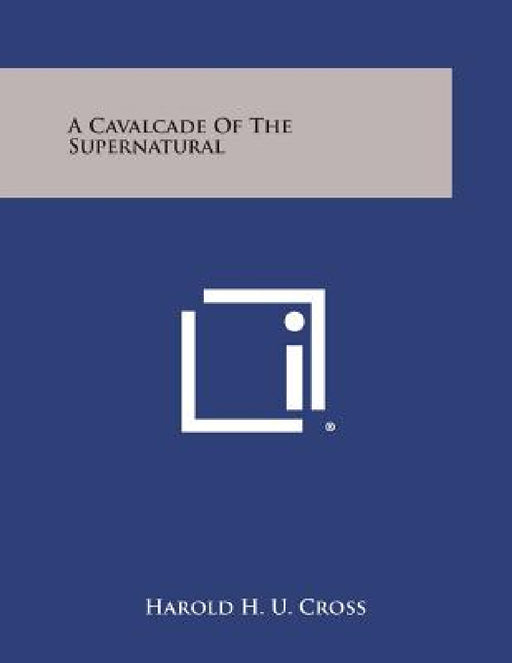 A Cavalcade of the Supernatural by Harold H. U. Cross