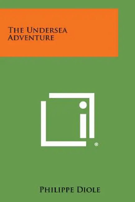The Undersea Adventure by Philippe Diole
