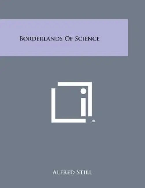 Borderlands of Science by Alfred Still