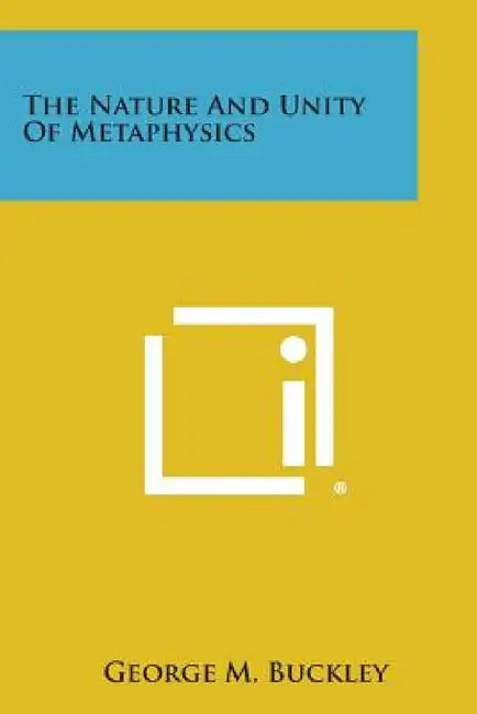 The Nature and Unity of Metaphysics by George M. Buckley