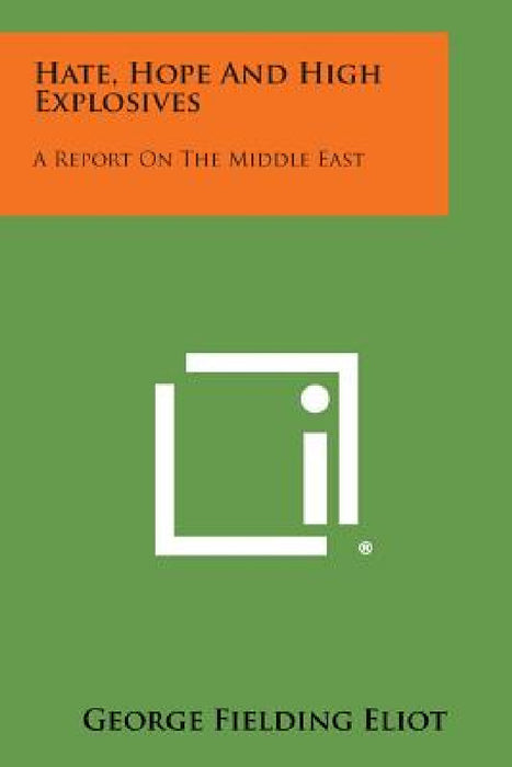 Hate, Hope and High Explosives: A Report on the Middle East by George Fielding Eliot