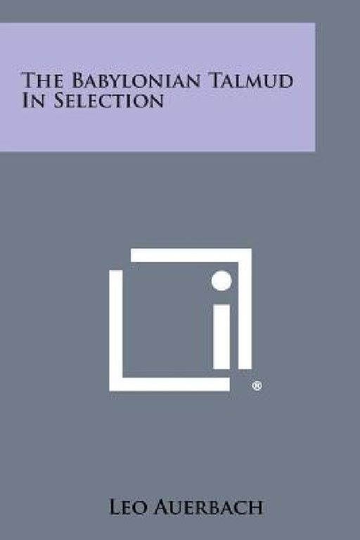 The Babylonian Talmud in Selection by Leo Auerbach