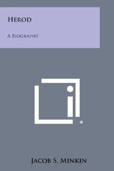 Herod: A Biography by Jacob S. Minkin