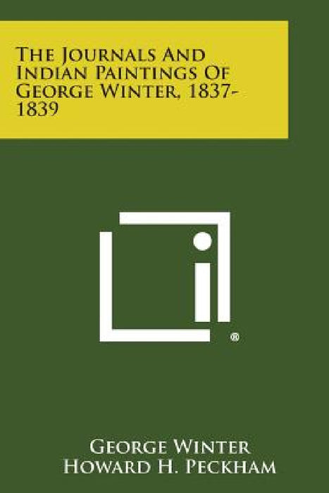 The Journals and Indian Paintings of George Winter, 1837-1839 by George Winter, Howard H. Peckham
