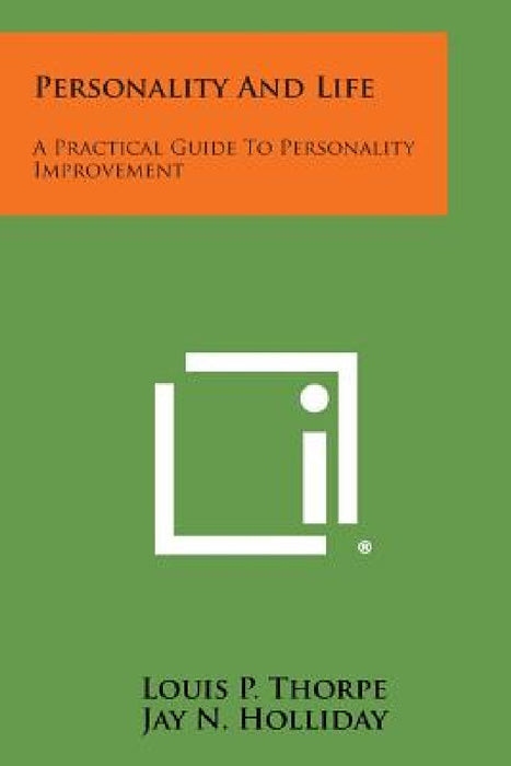 Personality and Life: A Practical Guide to Personality Improvement by Louis P. Thorpe