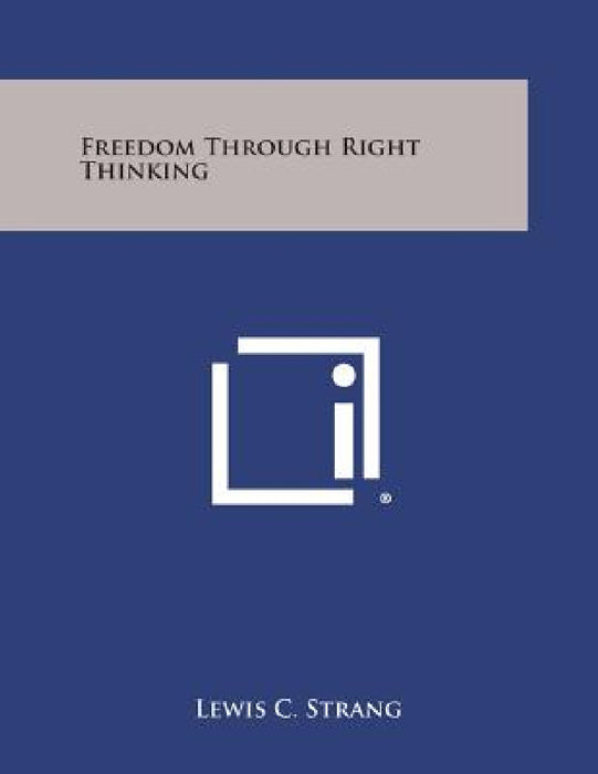Freedom Through Right Thinking by Lewis C. Strang