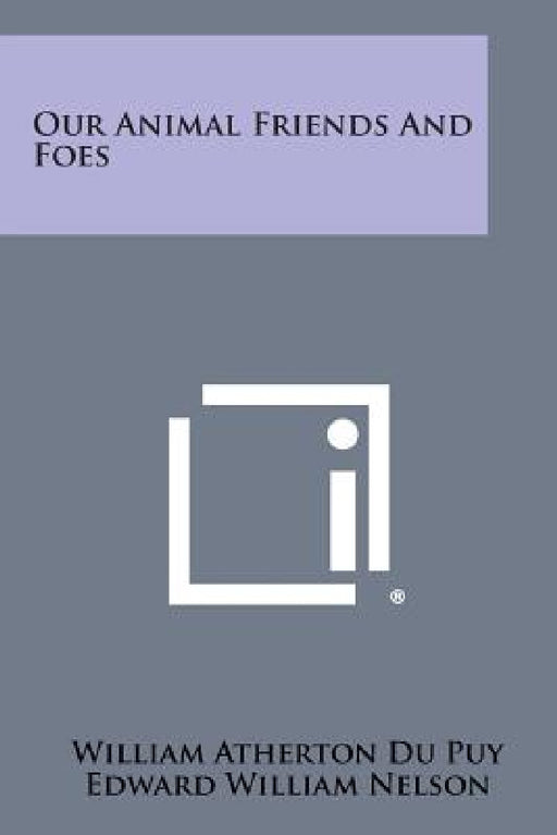 Our Animal Friends and Foes by William Atherton Du Puy, Edward William Nelson