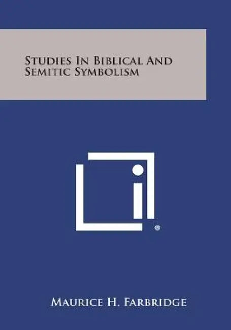 Studies in Biblical and Semitic Symbolism by Maurice H. Farbridge