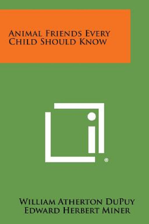Animal Friends Every Child Should Know by William Atherton Dupuy, Edward Herbert Miner, Edward William Nelson