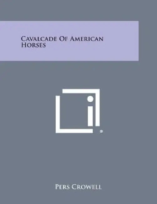Cavalcade of American Horses by Pers Crowell