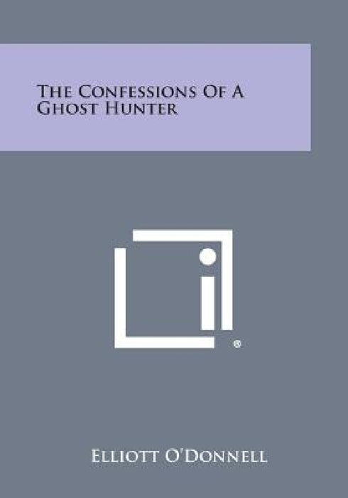 The Confessions of a Ghost Hunter by Elliott O'Donnell