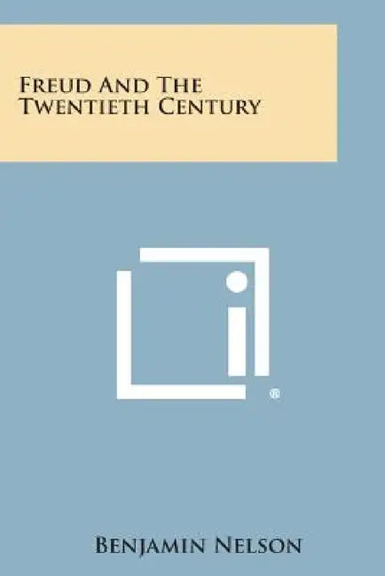 Freud and the Twentieth Century by Benjamin Nelson