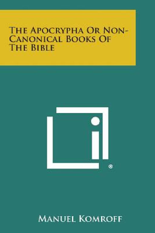 The Apocrypha or Non-Canonical Books of the Bible by Manuel Komroff