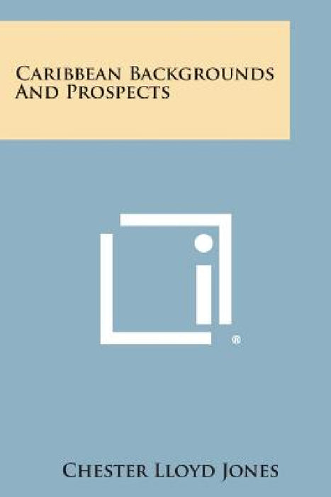 Caribbean Backgrounds and Prospects by Chester Lloyd Jones