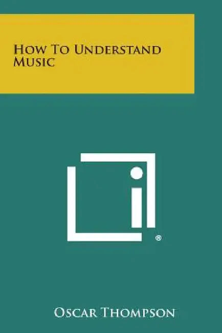 How to Understand Music by Oscar Thompson