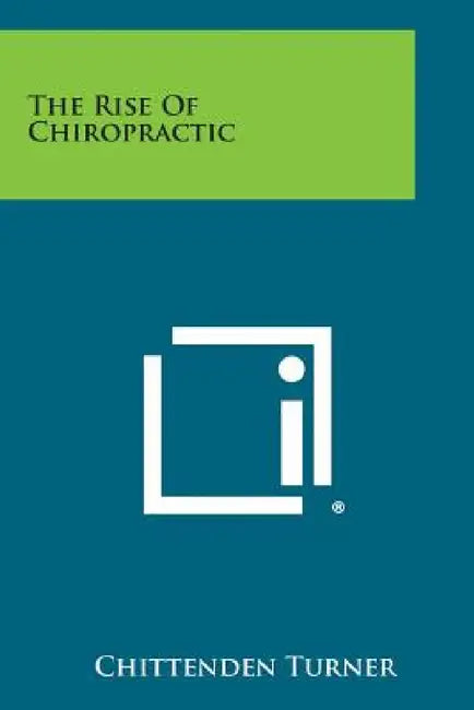 The Rise of Chiropractic by Chittenden Turner
