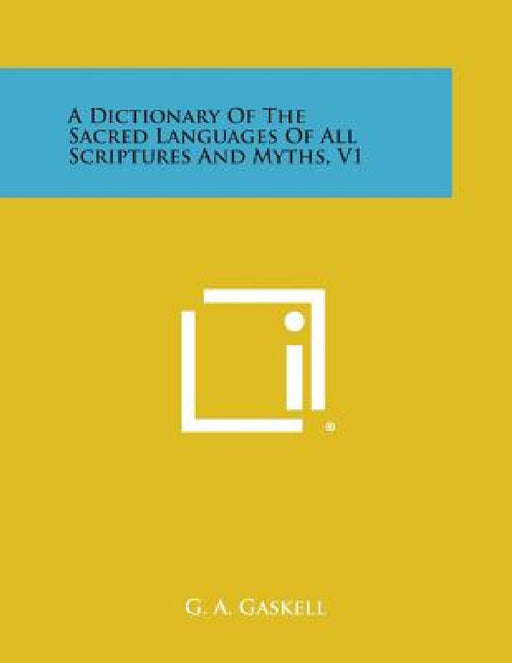A Dictionary of the Sacred Languages of All Scriptures and Myths, V1 by G. a. Gaskell