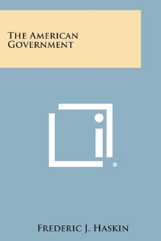The American Government by Frederic J. Haskin