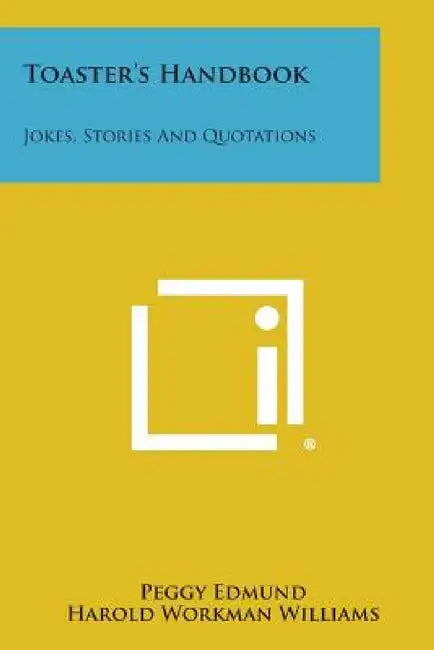 Toaster's Handbook: Jokes, Stories and Quotations by Peggy Edmund, Harold Workman Williams