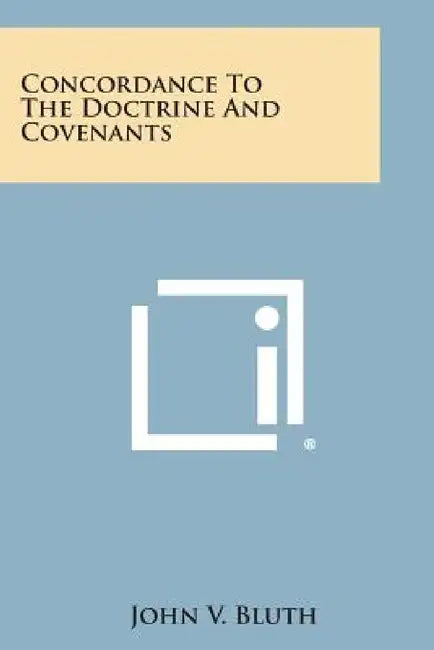 Concordance to the Doctrine and Covenants by John V. Bluth