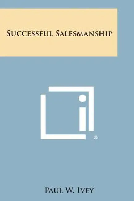 Successful Salesmanship by Paul W. Ivey