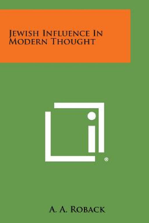 Jewish Influence in Modern Thought by A. a. Roback