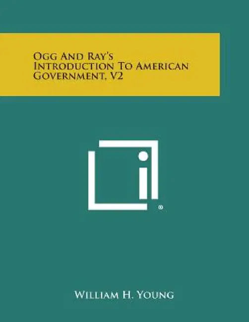 Ogg and Ray's Introduction to American Government, V2 by William H. Young