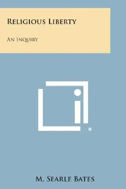 Religious Liberty: An Inquiry by M. Searle Bates