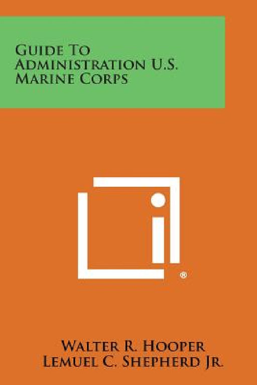 Guide to Administration U.S. Marine Corps by Walter R. Hooper, Lemuel C. Shepherd Jr