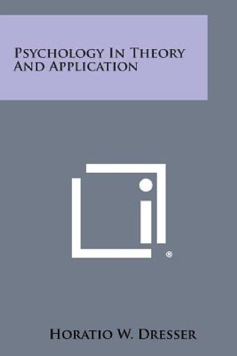 Psychology in Theory and Application by Horatio W. Dresser