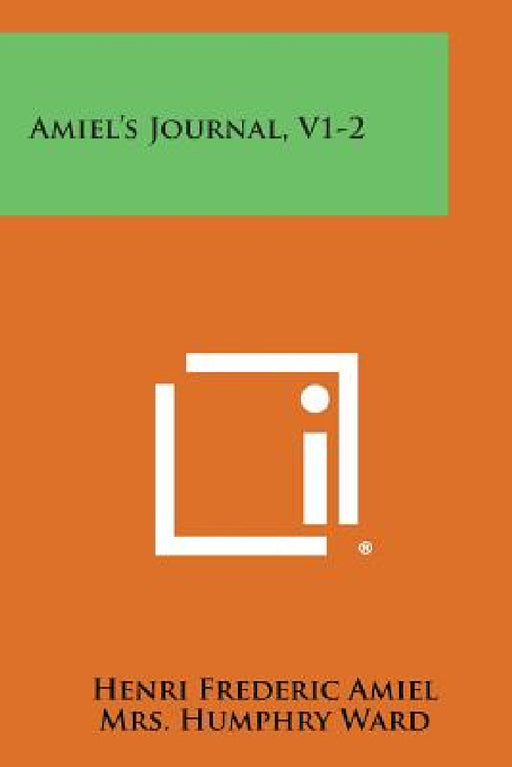 Amiel's Journal, V1-2 by Henri Frederic Amiel, Mrs Humphry Ward