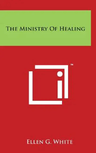 The Ministry Of Healing by Ellen G. White