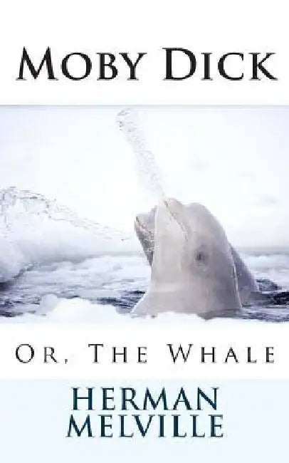 Moby Dick: Or, The Whale by Herman Melville