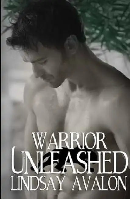 Warrior Unleashed by Lindsay Avalon