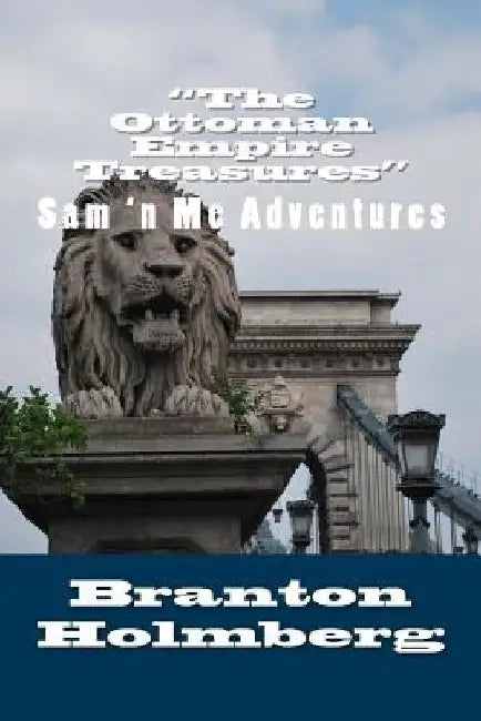 #14 "The Ottoman Empire Treasures": Sam 'n Me (TM) adventure books by Branton K. Holmberg