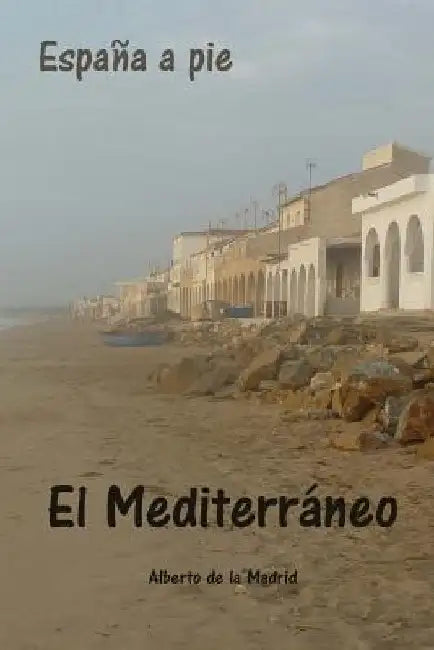 España a pie. El Mediterráneo by De La Madrid, Alberto