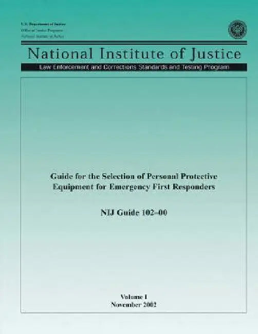 Guide for the Selection of Personal Protective Equipment for Emergency First Responders by Office of Justice Programs