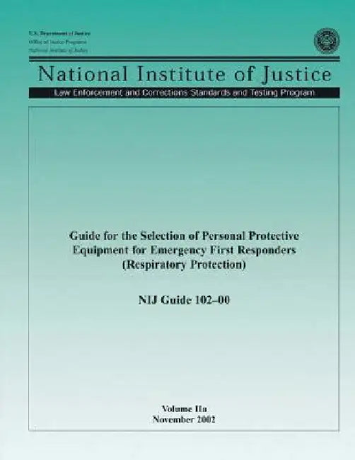 Guide for the Selection of Personal Protective Equipment for Emergency First Responders (Respiratory Protection) by Office of Justice Programs
