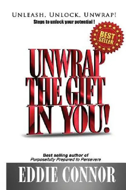 Unwrap The Gift In YOU! by Eddie Connor