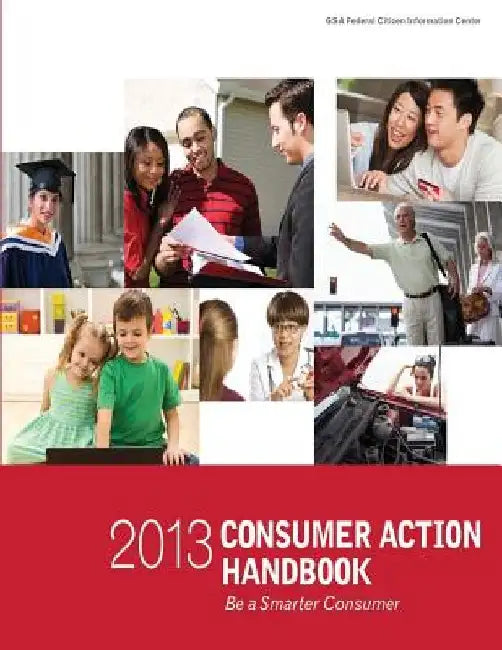 2013 Consumer Action Handbook: Be a Smarter Consumer by Office Of Citiz Innovative Technologies