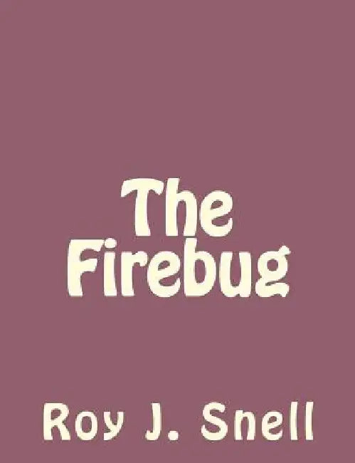 The Firebug by Roy J. Snell