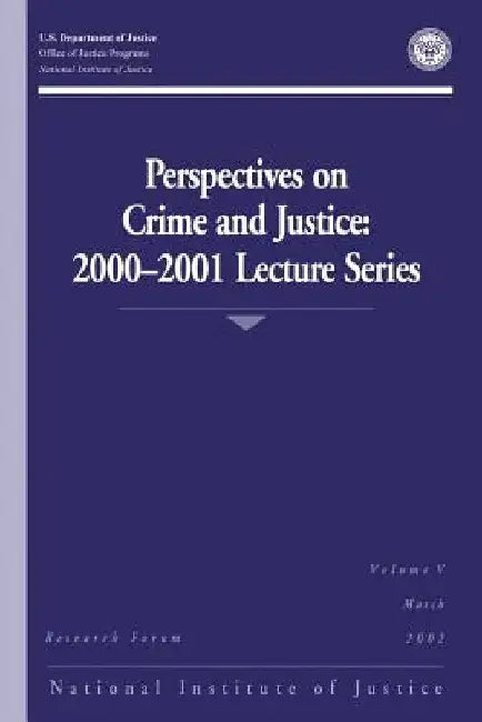 Perspectives on Crime and Justice: 2000-2001 Lecture Series by Office of Justice Programs