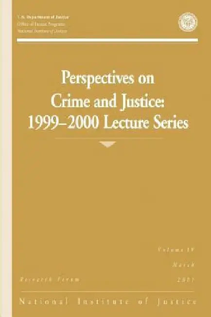 Perspectives on Crime and Justice: 1999-2000 Lecture Series by Office of Justice Programs